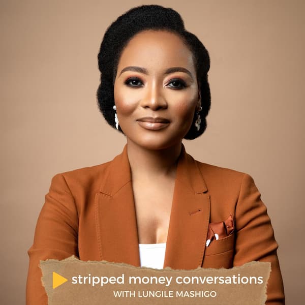 Stripped Money Conversations with Lungile Mashigo podcast cover image.